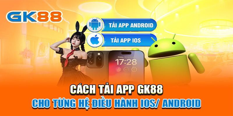 Cách tải app GK88 về điện thoại