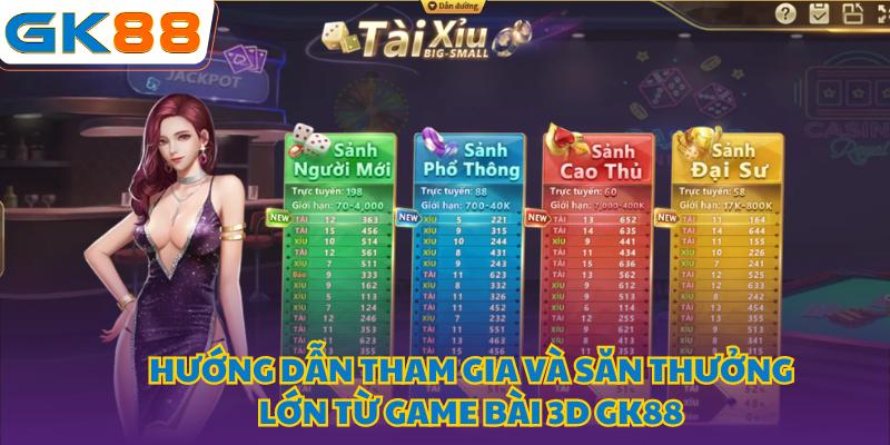 Hướng dẫn chơi game bài 3D GK88