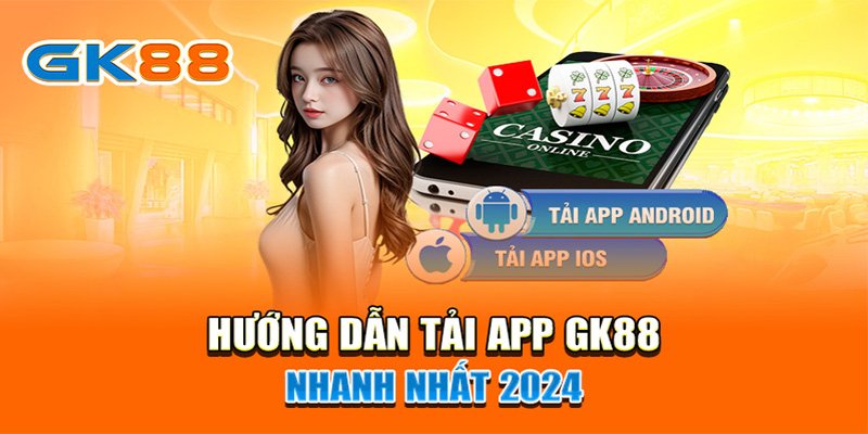 Hướng dẫn tải app GK88