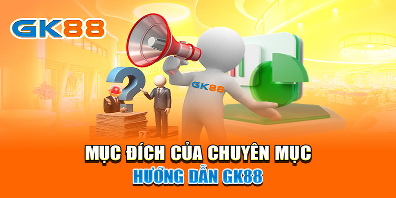 Mục đích ra đời của tài liệu hướng dẫn GK88