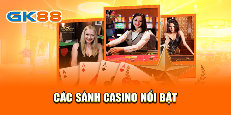 Các sảnh casino GK88 nổi tiếng