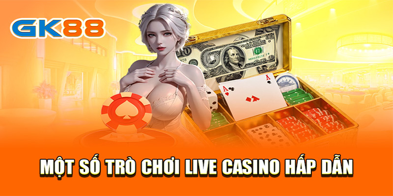 Những trò chơi live casino GK88 tiêu biểu