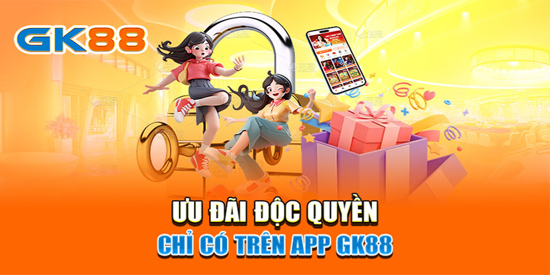 Tải app GK88 nhận ngay ưu đãi